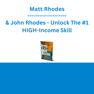 Matt Rhodes & John Rhodes - Unlock The #1 HIGH-Income Skill