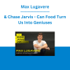 Max Lugavere & Chase Jarvis - Can Food Turn Us Into Geniuses