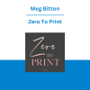 Meg Bitton - Zero To Print