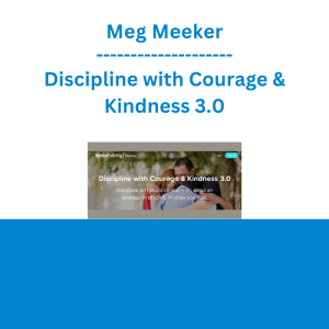Meg Meeker - Discipline with Courage & Kindness 3.0