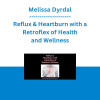 Melissa Dyrdal - Reflux & Heartburn with a Retroflex of Health and Wellness