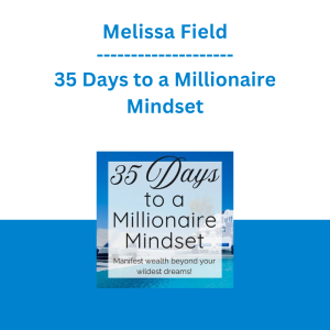 Melissa Field - 35 Days to a Millionaire Mindset