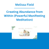 Melissa Field - Creating Abundance from Within (Powerful Manifesting Meditation)
