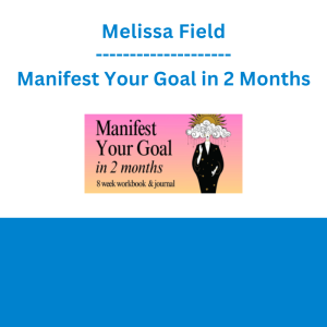 Melissa Field - Manifest Your Goal in 2 Months