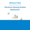 Melissa Field - Vibration Raising Guided Meditation
