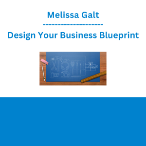 Melissa Galt - Design Your Business Blueprint