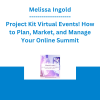 Melissa Ingold - Project Kit Virtual Events! How to Plan, Market, and Manage Your Online Summit