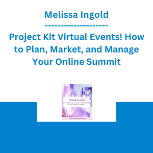 Melissa Ingold - Project Kit Virtual Events! How to Plan, Market, and Manage Your Online Summit