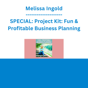 Melissa Ingold - SPECIAL: Project Kit: Fun & Profitable Business Planning