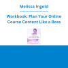 Melissa Ingold - Workbook: Plan Your Online Course Content Like a Boss