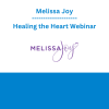 Melissa Joy - Healing the Heart Webinar
