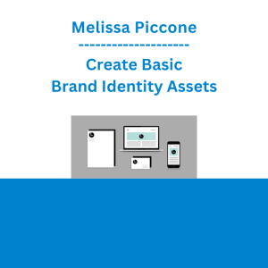 Melissa Piccone - Create Basic Brand Identity Assets