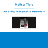 Melissa Tiers - An 8 day Integrative Hypnosis