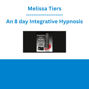 Melissa Tiers - An 8 day Integrative Hypnosis