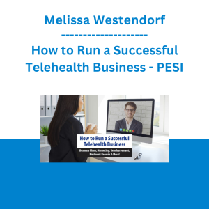 Melissa Westendorf - How to Run a Successful Telehealth Business: Business Plans, Marketing, Reimbursement, Electronic Records & More! - PESI