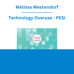 Melissa Westendorf - Technology Overuse: A Step-by-Step Guide to Assessment and Treatment for Children, Adolescents and Families - PESI