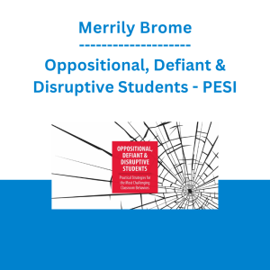 Merrily Brome - Oppositional, Defiant & Disruptive Students: Practical Strategies for the Most Challenging Classroom Behaviors - PESI