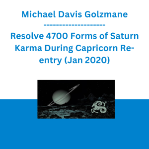 Michael Davis Golzmane - Resolve 4700 Forms of Saturn Karma During His Re-entry into Capricorn, (His Own Sign) after 30 Years (Originally Recorded Jan 2020)