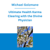 Michael Golzmane - Ultimate Health Karma Clearing with the Divine Physician (Recorded on Vishnupati, Wesak, and Total Eclipse -- May 2022)