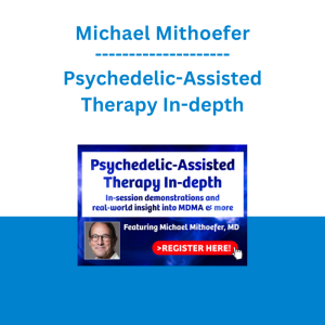 Michael Mithoefer - Psychedelic-Assisted Therapy In-depth: In-session demonstrations and real-world insight into MDMA & more