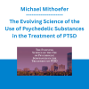 Michael Mithoefer - The Evolving Science of the Use of Psychedelic Substances in the Treatment of PTSD