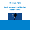 Michael Port - Book Yourself Solid & Get More Clients