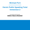 Michael Port - Heroic Public Speaking Total Immersion 2