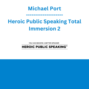 Michael Port - Heroic Public Speaking Total Immersion 2