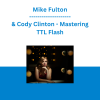 Mike Fulton & Cody Clinton - Mastering TTL Flash