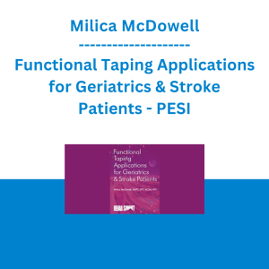 Milica McDowell - Functional Taping Applications for Geriatrics & Stroke Patients - PESI