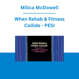 Milica McDowell - When Rehab & Fitness Collide: Proven Pre- & Post-Rehab Techniques & Interventions - PESI