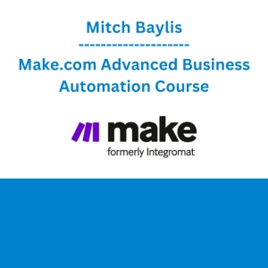 Mitch Baylis - Make.com Advanced Business Automation Course