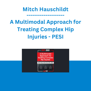 Mitch Hauschildt - A Multimodal Approach for Treating Complex Hip Injuries - PESI