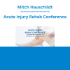 Mitch Hauschildt - Acute Injury Rehab Conference: Intervention Essentials to Accelerate Return to Function