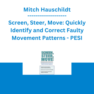 Mitch Hauschildt - Screen, Steer, Move: Quickly Identify and Correct Faulty Movement Patterns - PESI
