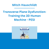 Mitch Hauschildt - Transverse Plane Dysfunction: Training the 3D Human Machine - PESI