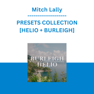 Mitch Lally - PRESETS COLLECTION [HELIO + BURLEIGH]