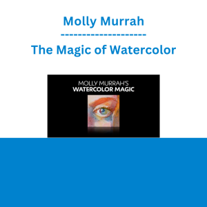 Molly Murrah - The Magic of Watercolor
