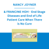 NANCY JOYNER & FRANCINE HOH - End Stage Diseases and End of Life Patient Care When There is No Cure