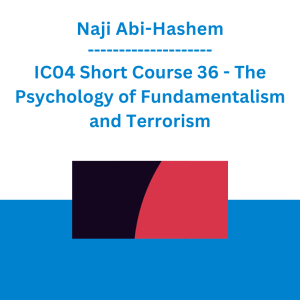 Naji Abi-Hashem - IC04 Short Course 36 - The Psychology of Fundamentalism and Terrorism: Its Implications for Erickson and Brief Psychotherapy