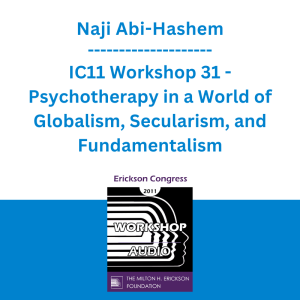 Naji Abi-Hashem - IC11 Workshop 31 - Psychotherapy in a World of Globalism, Secularism, and Fundamentalism