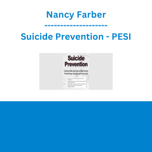Nancy Farber - Suicide Prevention: Creative Skills and Tools to Move Clients Toward Hope, Purpose and Connection - PESI