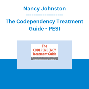 Nancy Johnston - The Codependency Treatment Guide: CBT, Somatic Strategies and More to Disentangle Clients from Dysfunctional Relationships and Recover Self - PESI