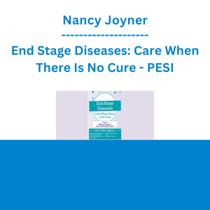 Nancy Joyner - End Stage Diseases: Care When There Is No Cure - PESI