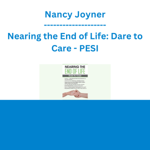 Nancy Joyner - Nearing the End of Life: Dare to Care - PESI