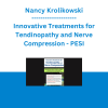 Nancy Krolikowski - Innovative Treatments for Tendinopathy and Nerve Compression: Stop the Pain Before It Leads to Surgery -- and Keep It from Coming Back! - PESI