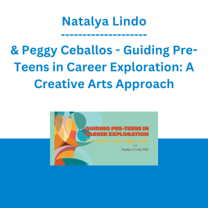 Natalya Lindo & Peggy Ceballos - Guiding Pre-Teens in Career Exploration: A Creative Arts Approach