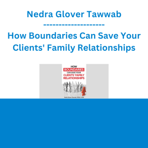 Nedra Glover Tawwab - How Boundaries Can Save Your Clients' Family Relationships