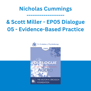 Nicholas Cummings & Scott Miller - EP05 Dialogue 05 - Evidence-Based Practice