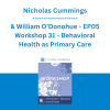 Nicholas Cummings & William O'Donohue - EP05 Workshop 31 - Behavioral Health as Primary Care: Psychotherapy's Future as a Primary Care Profession